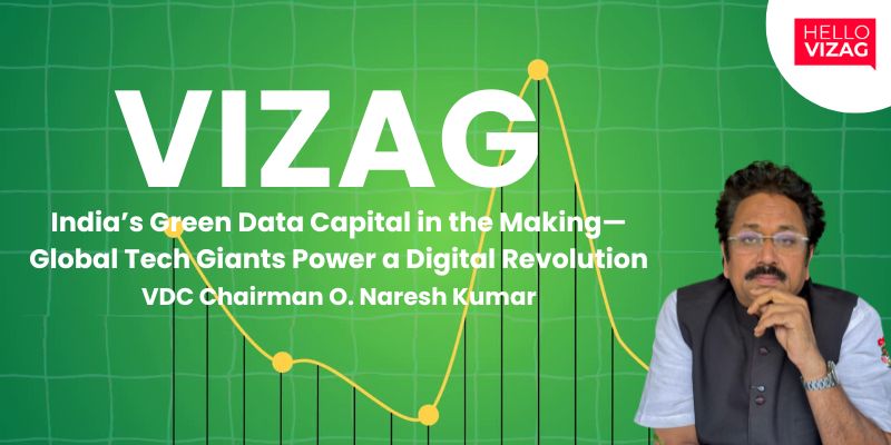 Visakhapatnam: India’s Green Data Capital in the Making—Global Tech Giants Power a Digital Revolution